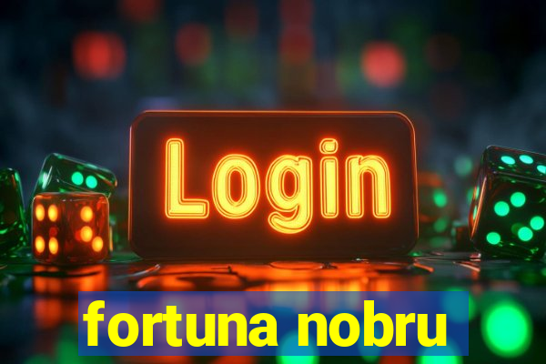 fortuna nobru